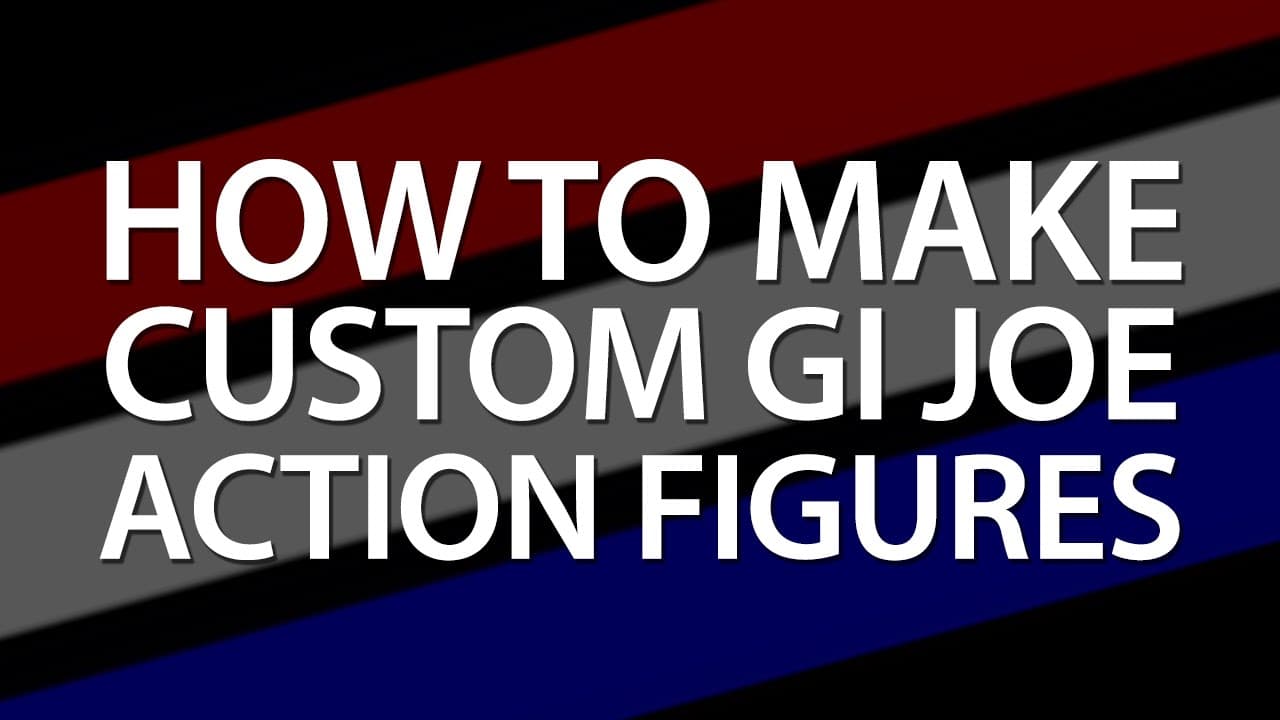 How To Make Custom GI Joes